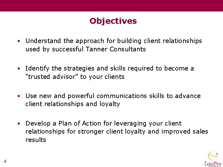 Objectives • Understand the approach for building client relationships used by successful Tanner Consultants