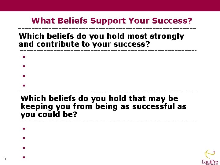 What Beliefs Support Your Success? Which beliefs do you hold most strongly and contribute
