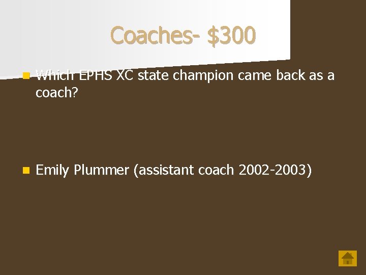 Coaches- $300 n Which EPHS XC state champion came back as a coach? n