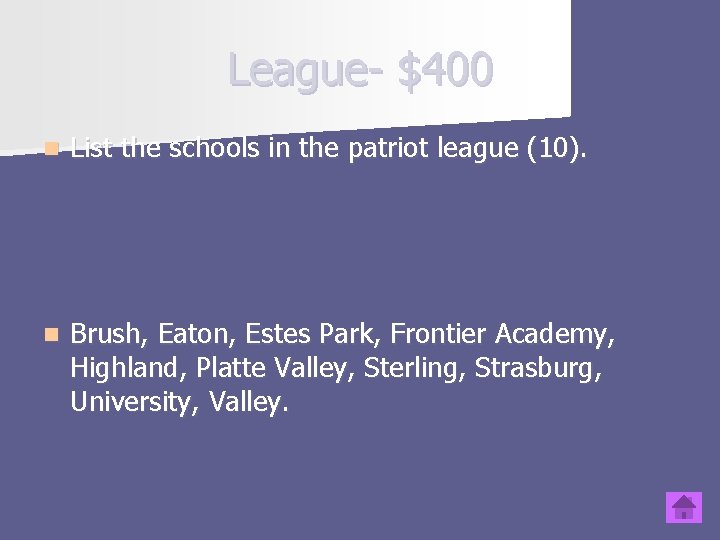 League- $400 n List the schools in the patriot league (10). n Brush, Eaton,