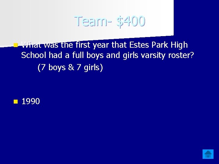 Team- $400 n What was the first year that Estes Park High School had