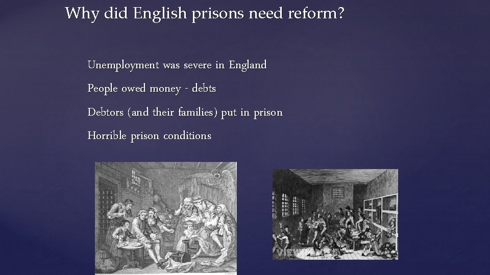 Why did English prisons need reform? Unemployment was severe in England People owed money