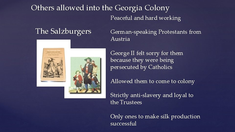 Others allowed into the Georgia Colony Peaceful and hard working The Salzburgers German-speaking Protestants