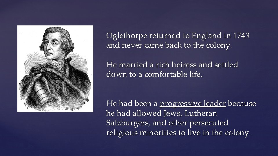 Oglethorpe returned to England in 1743 and never came back to the colony. He