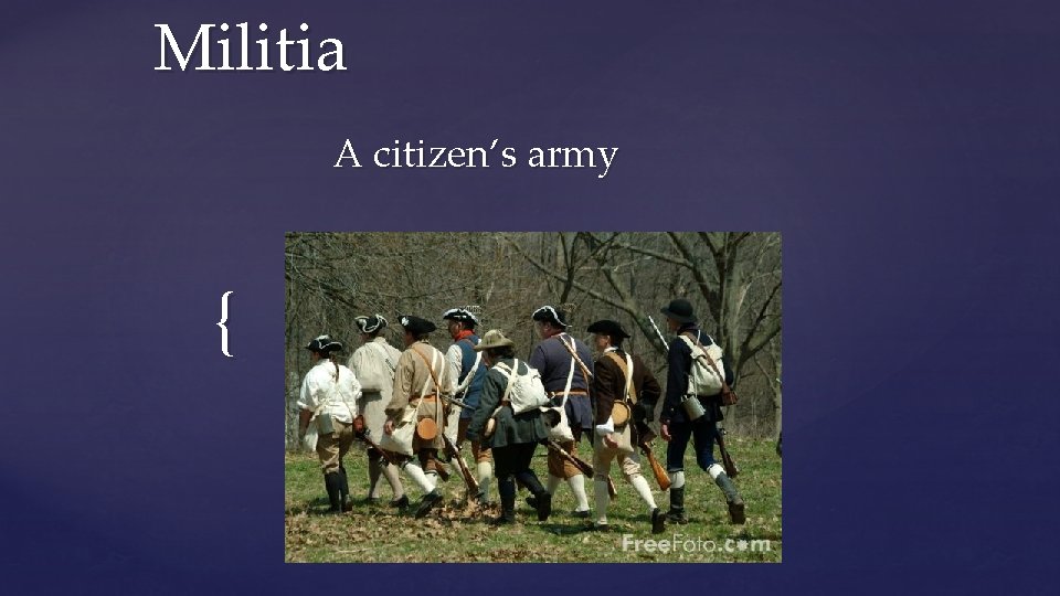 Militia A citizen’s army { 