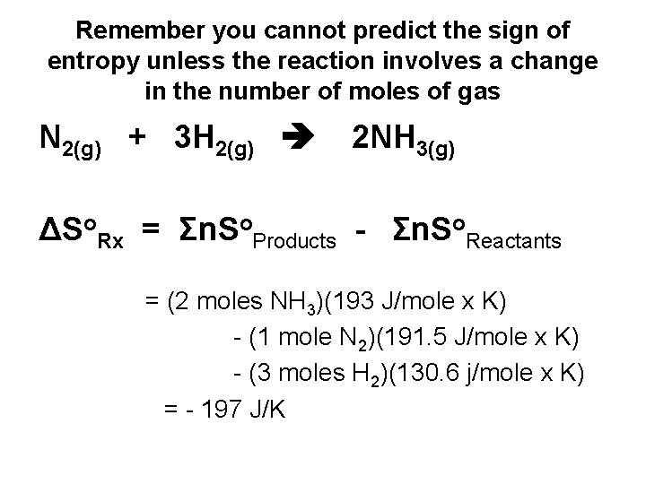 Remember you cannot predict the sign of entropy unless the reaction involves a change