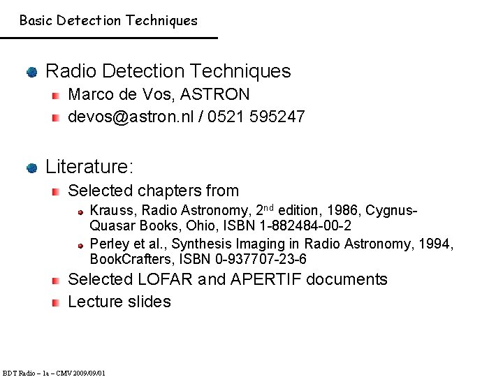 Basic Detection Techniques Radio Detection Techniques Marco de Vos, ASTRON devos@astron. nl / 0521