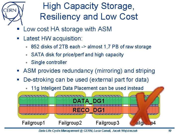 High Capacity Storage, Resiliency and Low Cost § Low cost HA storage with ASM High Capacity Storage, Resiliency and Low Cost § Low cost HA storage with ASM