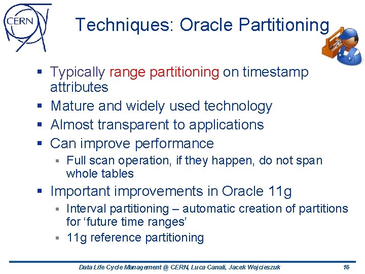 Techniques: Oracle Partitioning § Typically range partitioning on timestamp attributes § Mature and widely Techniques: Oracle Partitioning § Typically range partitioning on timestamp attributes § Mature and widely