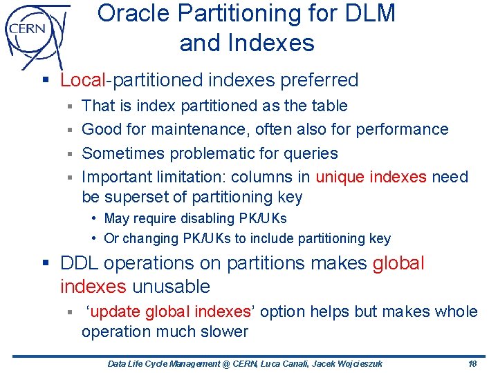 Oracle Partitioning for DLM and Indexes § Local-partitioned indexes preferred That is index partitioned Oracle Partitioning for DLM and Indexes § Local-partitioned indexes preferred That is index partitioned