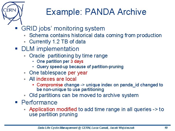 Example: PANDA Archive § GRID jobs’ monitoring system § § Schema contains historical data Example: PANDA Archive § GRID jobs’ monitoring system § § Schema contains historical data