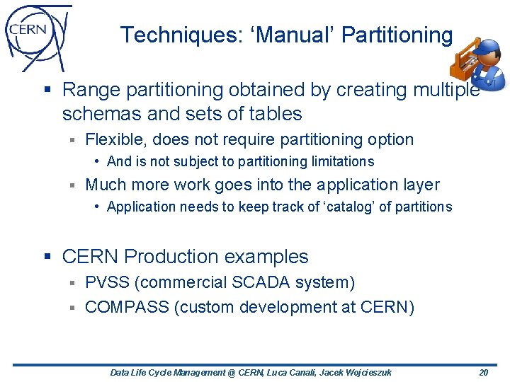 Techniques: ‘Manual’ Partitioning § Range partitioning obtained by creating multiple schemas and sets of Techniques: ‘Manual’ Partitioning § Range partitioning obtained by creating multiple schemas and sets of