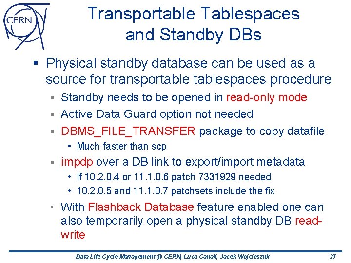 Transportable Tablespaces and Standby DBs § Physical standby database can be used as a Transportable Tablespaces and Standby DBs § Physical standby database can be used as a