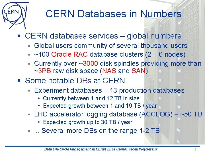 CERN Databases in Numbers § CERN databases services – global numbers Global users community CERN Databases in Numbers § CERN databases services – global numbers Global users community
