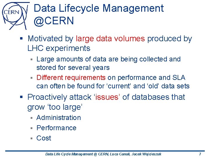 Data Lifecycle Management @CERN § Motivated by large data volumes produced by LHC experiments Data Lifecycle Management @CERN § Motivated by large data volumes produced by LHC experiments