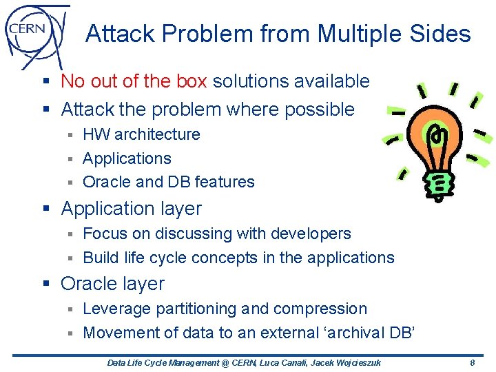 Attack Problem from Multiple Sides § No out of the box solutions available § Attack Problem from Multiple Sides § No out of the box solutions available §