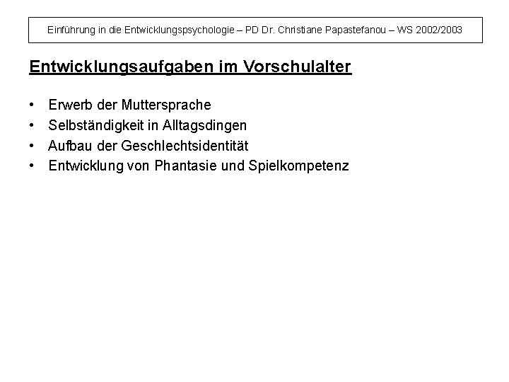 Einführung in die Entwicklungspsychologie – PD Dr. Christiane Papastefanou – WS 2002/2003 Entwicklungsaufgaben im