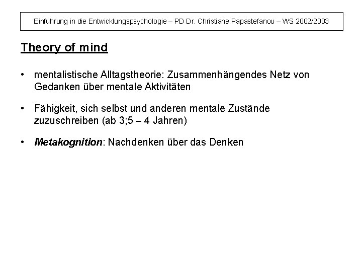 Einführung in die Entwicklungspsychologie – PD Dr. Christiane Papastefanou – WS 2002/2003 Theory of