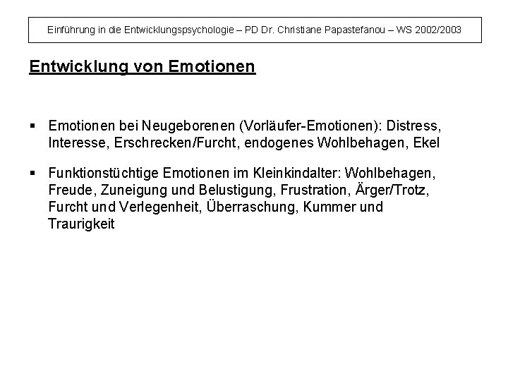 Einführung in die Entwicklungspsychologie – PD Dr. Christiane Papastefanou – WS 2002/2003 Entwicklung von