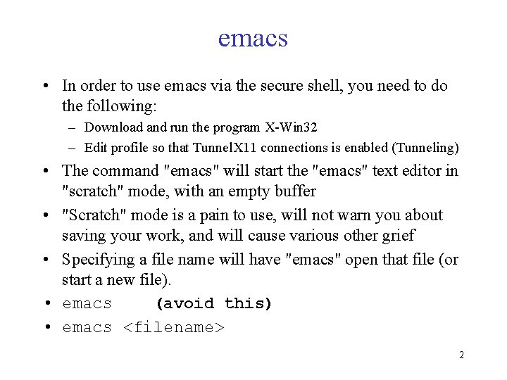 emacs • In order to use emacs via the secure shell, you need to