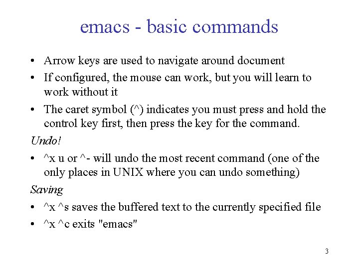 emacs - basic commands • Arrow keys are used to navigate around document •