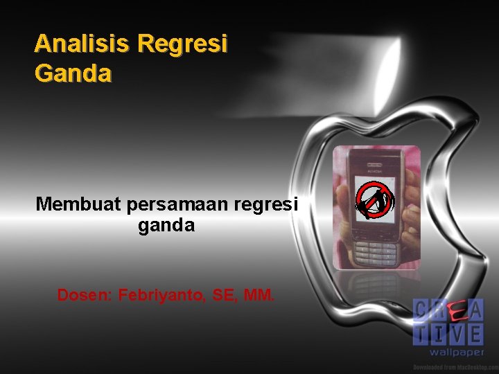 Analisis Regresi Ganda Membuat persamaan regresi ganda Dosen: Febriyanto, SE, MM. U 