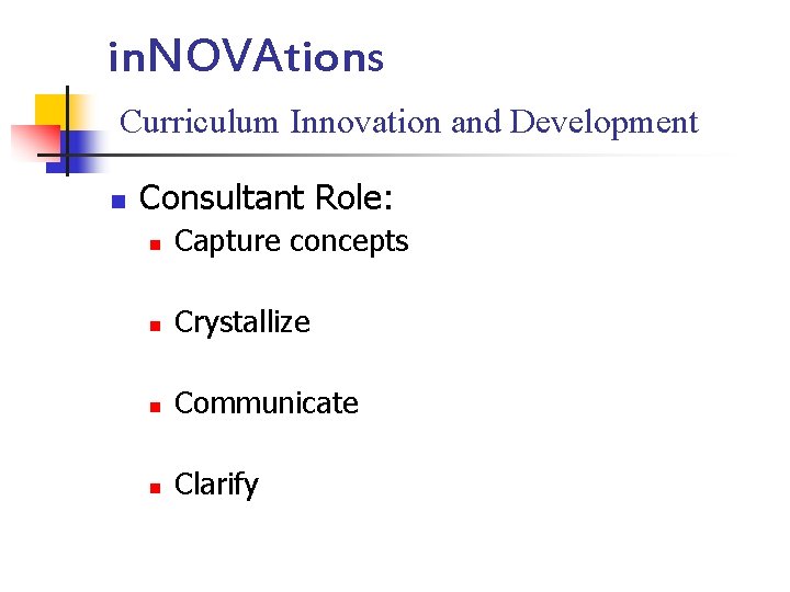 in. NOVAtions Curriculum Innovation and Development n Consultant Role: n Capture concepts n Crystallize