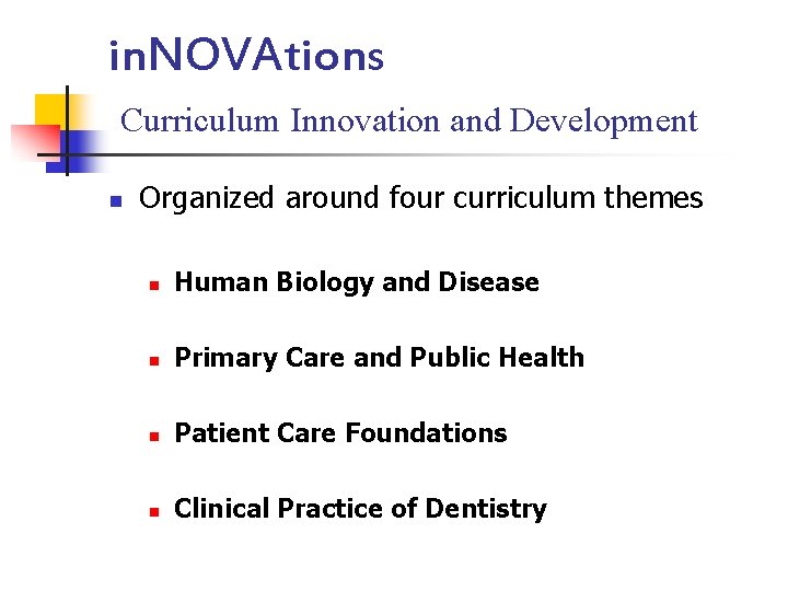 in. NOVAtions Curriculum Innovation and Development n Organized around four curriculum themes n Human in. NOVAtions Curriculum Innovation and Development n Organized around four curriculum themes n Human