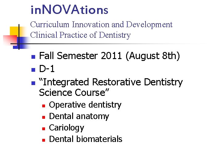 in. NOVAtions Curriculum Innovation and Development Clinical Practice of Dentistry n n n Fall