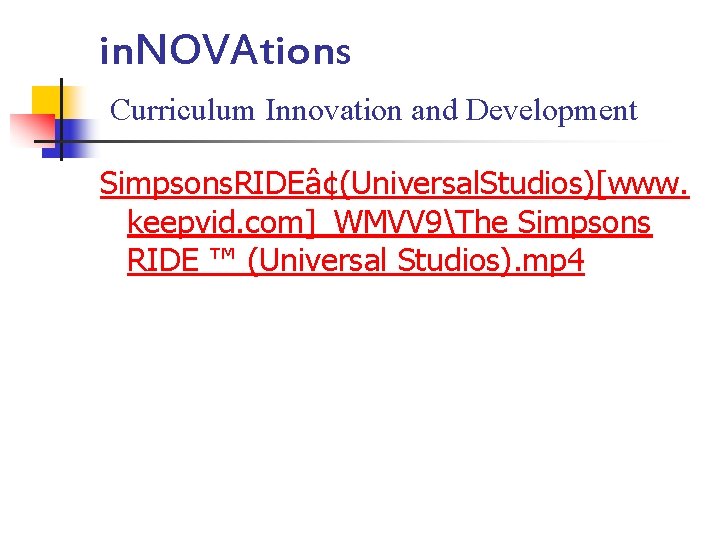 in. NOVAtions Curriculum Innovation and Development Simpsons. RIDEâ¢(Universal. Studios)[www. keepvid. com]_WMVV 9The Simpsons RIDE