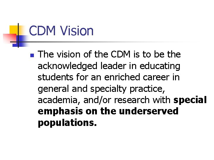 CDM Vision n The vision of the CDM is to be the acknowledged leader