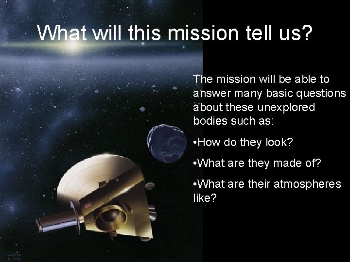 What will this mission tell us? The mission will be able to answer many