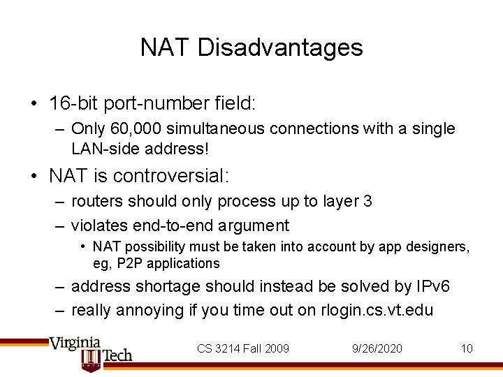 NAT Disadvantages • 16 -bit port-number field: – Only 60, 000 simultaneous connections with NAT Disadvantages • 16 -bit port-number field: – Only 60, 000 simultaneous connections with