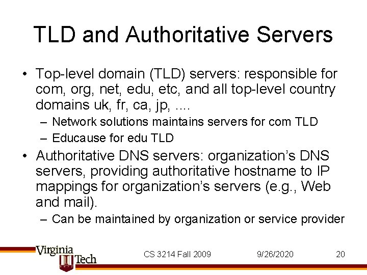 TLD and Authoritative Servers • Top-level domain (TLD) servers: responsible for com, org, net, TLD and Authoritative Servers • Top-level domain (TLD) servers: responsible for com, org, net,