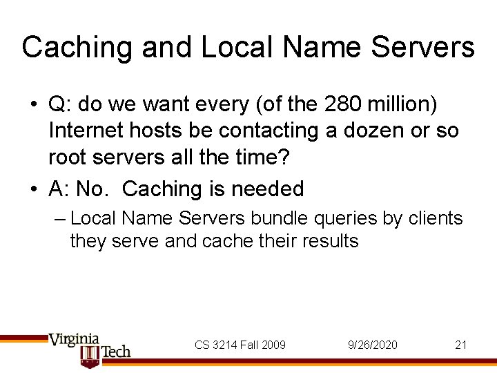 Caching and Local Name Servers • Q: do we want every (of the 280 Caching and Local Name Servers • Q: do we want every (of the 280