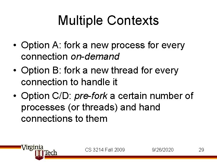 Multiple Contexts • Option A: fork a new process for every connection on-demand • Multiple Contexts • Option A: fork a new process for every connection on-demand •