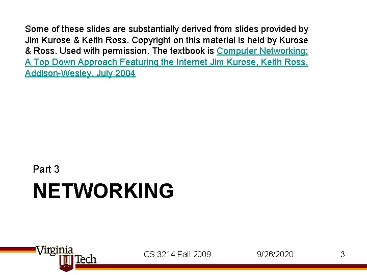 Some of these slides are substantially derived from slides provided by Jim Kurose & Some of these slides are substantially derived from slides provided by Jim Kurose &