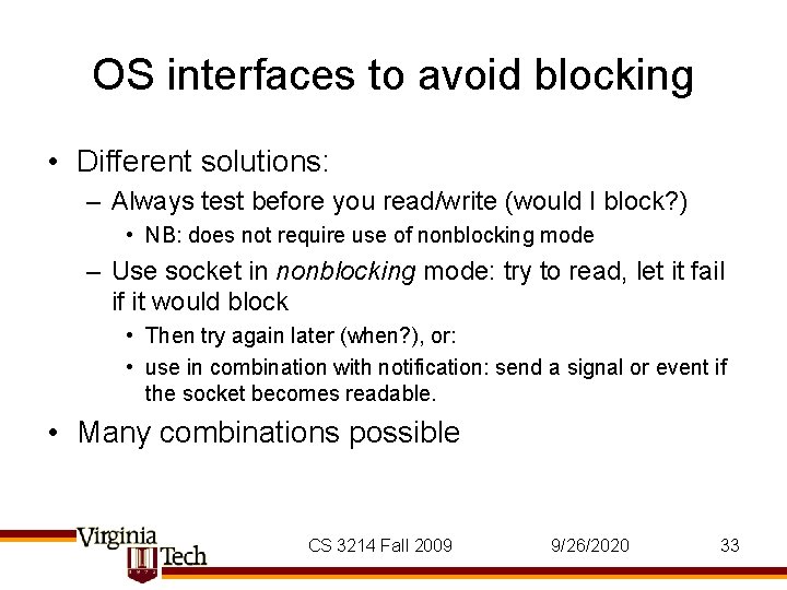 OS interfaces to avoid blocking • Different solutions: – Always test before you read/write OS interfaces to avoid blocking • Different solutions: – Always test before you read/write
