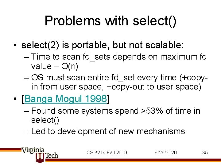 Problems with select() • select(2) is portable, but not scalable: – Time to scan Problems with select() • select(2) is portable, but not scalable: – Time to scan