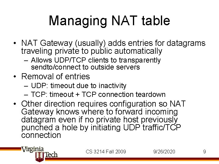 Managing NAT table • NAT Gateway (usually) adds entries for datagrams traveling private to Managing NAT table • NAT Gateway (usually) adds entries for datagrams traveling private to