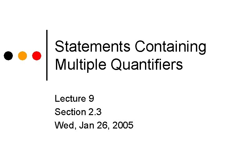 Statements Containing Multiple Quantifiers Lecture 9 Section 2. 3 Wed, Jan 26, 2005 