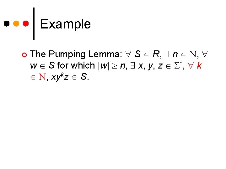 Example ¢ The Pumping Lemma: S R, n N, w S for which |w|