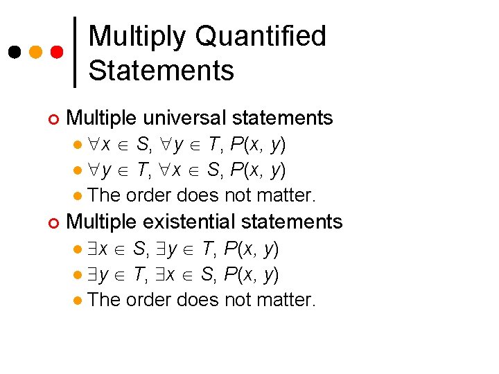 Multiply Quantified Statements ¢ Multiple universal statements x S, y T, P(x, y) l