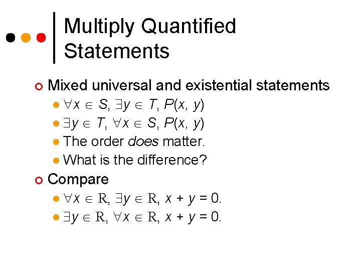 Multiply Quantified Statements ¢ Mixed universal and existential statements x S, y T, P(x,