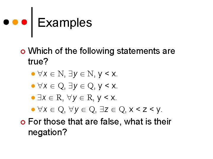 Examples ¢ Which of the following statements are true? x N, y N, y