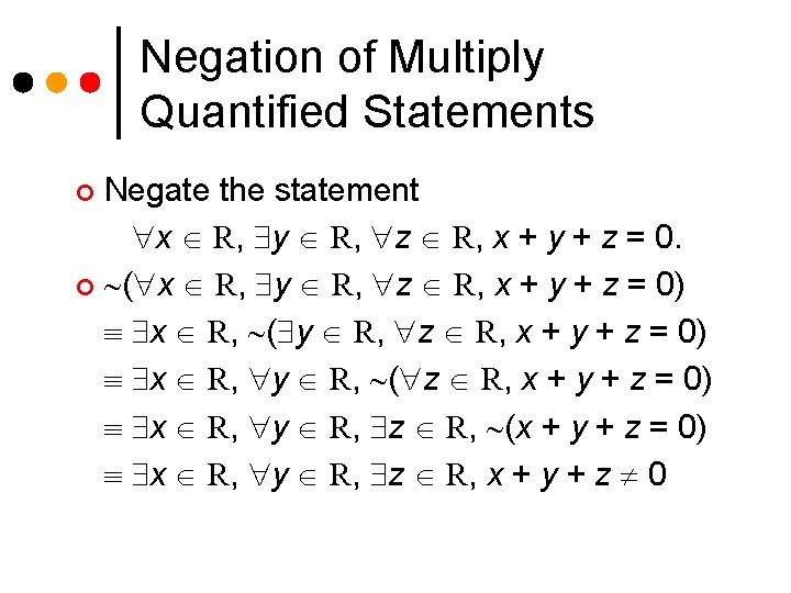 Negation of Multiply Quantified Statements Negate the statement x R, y R, z R,