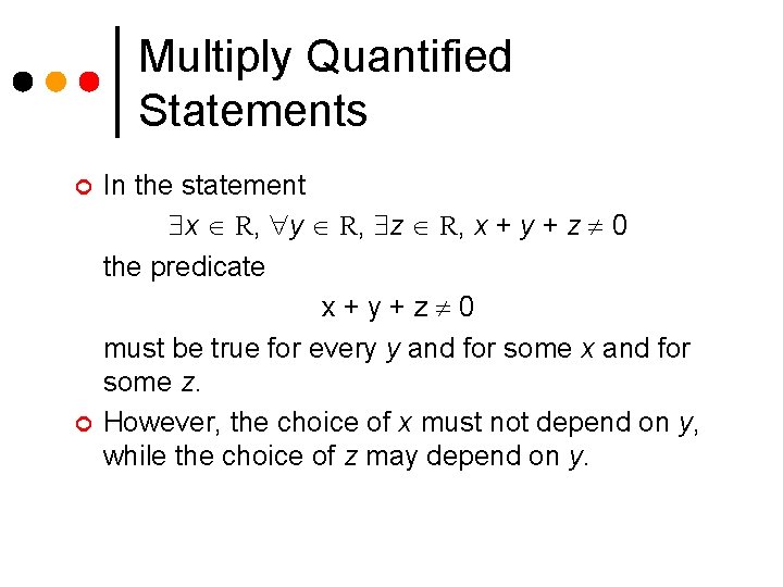 Multiply Quantified Statements ¢ ¢ In the statement x R, y R, z R,