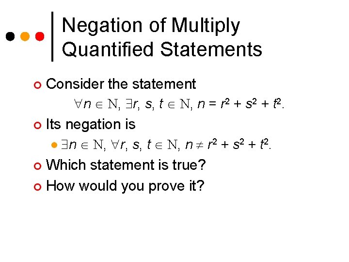 Negation of Multiply Quantified Statements ¢ Consider the statement n N, r, s, t