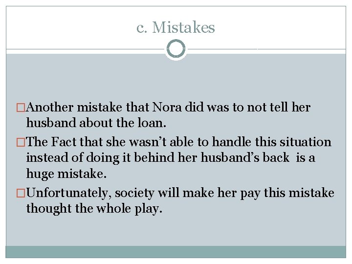 c. Mistakes �Another mistake that Nora did was to not tell her husband about