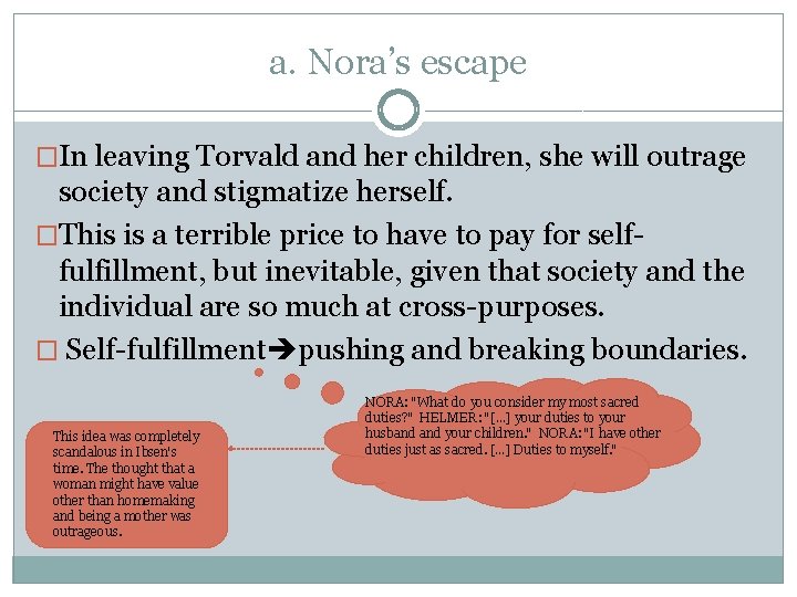 a. Nora’s escape �In leaving Torvald and her children, she will outrage society and